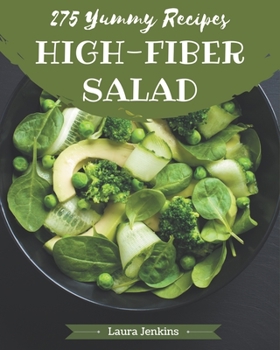 Paperback 275 Yummy High-Fiber Salad Recipes: More Than a Yummy High-Fiber Salad Cookbook Book