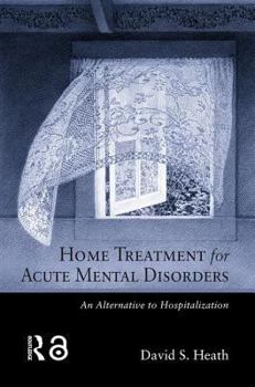 Hardcover Home Treatment for Acute Mental Disorders: An Alternative to Hospitalization Book