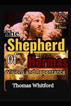 Paperback The Shepherd of Hermas: Visions and Repentance: Early Church Fathers Book