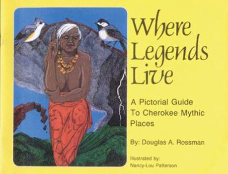 Paperback Where Legends Live: A Pictorial Guide to Cherokee Mythic Places Book