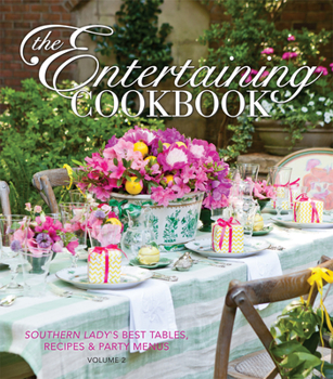 Hardcover The Entertaining Cookbook- Volume 2: Make Every Occasion Special and Remembered Book