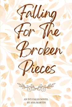 Paperback Falling for the Broken Pieces: Ivy Falls Series Book