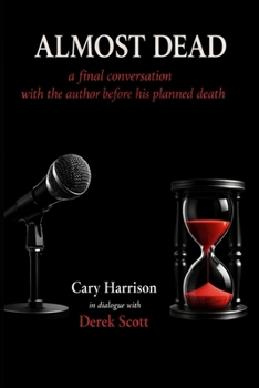Paperback Almost Dead: The Final Conversation Before the Author's Planned Death Book