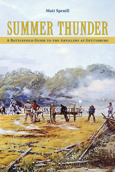 Paperback Summer Thunder: A Battlefield Guide to the Artillery at Gettysburg Book