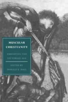 Paperback Muscular Christianity: Embodying the Victorian Age Book