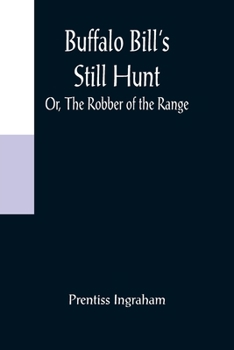 Paperback Buffalo Bill's Still Hunt; Or, The Robber of the Range Book