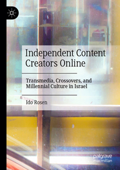 Independent Content Creators Online: Transmedia, Crossovers, and Millennial Culture in Israel