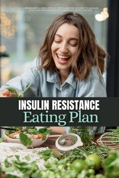 Paperback Insulin Resistance Eating Plan: A Beginner's 2-Week Step-by-Step Guide for Women to Manage PCOS and Prediabetes, With Sample Curated Recipes Book