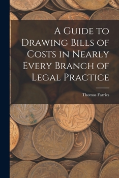 Paperback A Guide to Drawing Bills of Costs in Nearly Every Branch of Legal Practice Book