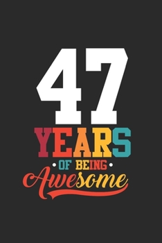 Paperback 47 Years Of Being Awesome: Blank Lined Notebook - Journal for Birthday Gift Idea and Anniversay Gift Idea Book