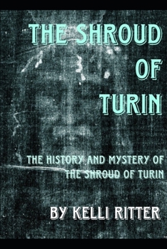 Paperback The Shroud of Turin: The history and mystery of the shroud of Turin Book