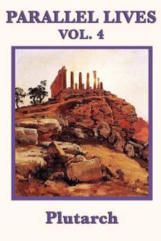 Paperback Parallel Lives Vol. 4: Classical Biographies of Greek and Roman Statesmen, Soldiers, and Leaders Book