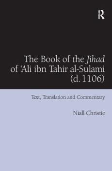 Hardcover The Book of the Jihad of 'Ali Ibn Tahir Al-Sulami (D. 1106): Text, Translation and Commentary Book