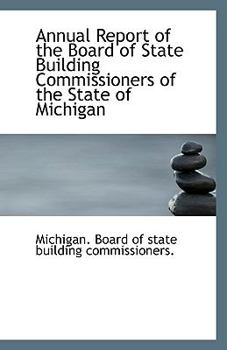 Annual Report of the Board of State Building Commissioners of the State of Michigan