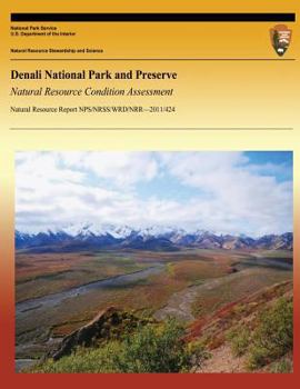 Paperback Denali National Park and Preserve Natural Resource Condition Assessment Book