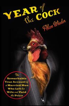 Hardcover Year of the Cock: The Remarkable True Account of a Married Man Who Left His Wife and Paid the Price Book