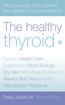 Paperback The Healthy Thyroid: What you can do to prevent and alleviate thyroid imbalance Book