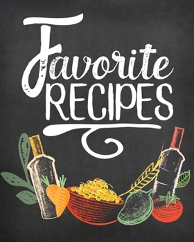 Favorite Recipes: Blank Recipe Journal to Write in, Farmhouse Chalkboard Style for Your Special Recipes and Notes, Perfect to Make Your Own Recipe Book or Cookbook