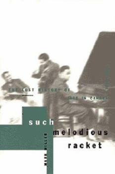 Paperback Such Melodious Racket: The Lost History of Jazz in Canada, 1914-1949 Book