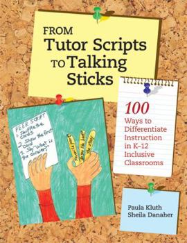 Paperback From Tutor Scripts to Talking Sticks: 100 Ways to Differentiate Instruction in K-12 Inclusive Classrooms Book