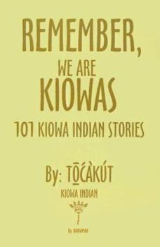 Hardcover Remember, We Are Kiowas: 101 Kiowa Indian Stories Book