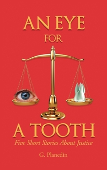 Hardcover An Eye For A Tooth: Five Short Stories About Justice Book