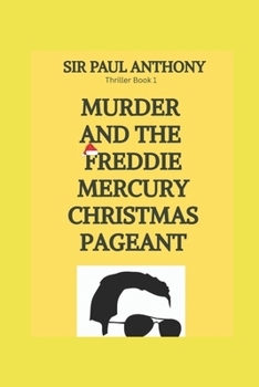 MURDER and the FREDDIE MERCURY CHRISTMAS PAGEANT