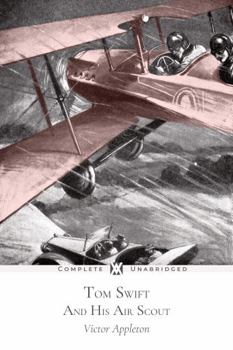 Tom Swift and His Air Scout, or, Uncle Sam's Mastery of the Sky - Book #22 of the Tom Swift Sr.
