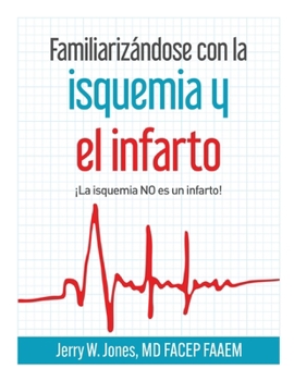 Familiarizándose con la isquemia y el infarto: ¡La isquemia NO es un infarto! (Spanish Edition)