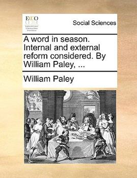 Paperback A Word in Season. Internal and External Reform Considered. by William Paley, ... Book