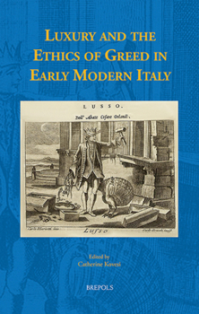 Hardcover Luxury and the Ethics of Greed in Early Modern Italy Book