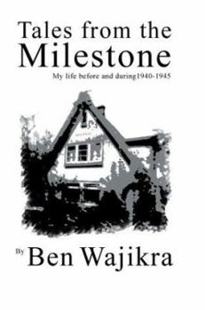 Tales from the Milestone: My Life Before and During, 1940-1945