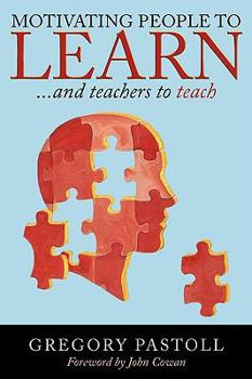 Paperback Motivating People to Learn: And Teachers to Teach Book