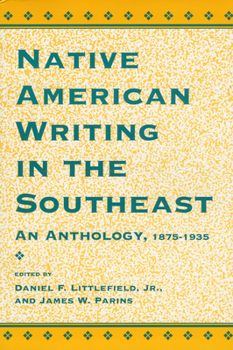 Paperback Native American Writing in the Native Southeast: An Anthology, 1875-1935 Book