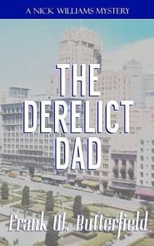 The Derelict Dad - Book #26 of the A Nick Williams Mystery