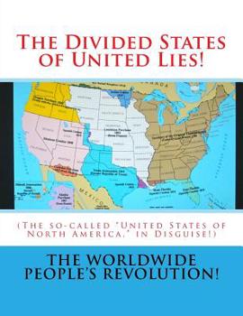 Paperback The Divided States of United Lies!: (The so-called "United States of North America," in Disguise!) Book