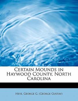 Paperback Certain Mounds in Haywood County, North Carolina Book
