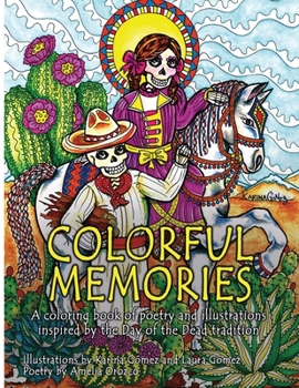 Paperback Colorful Memories: A Coloring Book of Poetry and Illustrations Inspired by the Day of the Dead Tradition Book