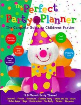 Paperback The Perfect Party Planner: The Complete Guide to Children's Parties Book