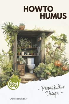 HowToHumus - Permakultur Design: Das Skript zum gleichnamigen Hörbuch (German Edition)