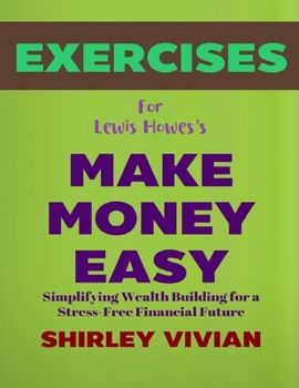 Paperback Exercise Book for Lewis Howes's Make Money Easy: Simplifying Wealth Building for a Stress-Free Financial Future Book