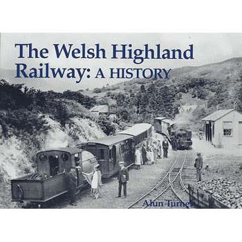 The Welsh Highland Railway: A History