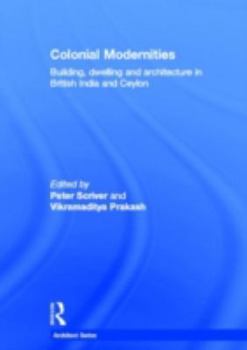 Hardcover Colonial Modernities: Building, Dwelling and Architecture in British India and Ceylon Book
