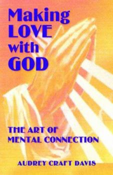 Paperback Making Love with God: The Art of Mental Connection Book