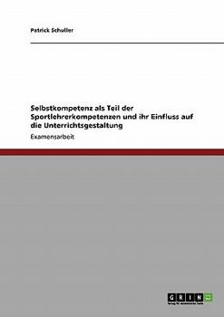 Paperback Selbstkompetenz als Teil der Sportlehrerkompetenzen und ihr Einfluss auf die Unterrichtsgestaltung [German] Book