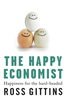 Paperback The Happy Economist: Happiness for the Hard-Headed Book