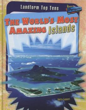 Hardcover The World's Most Amazing Islands (Landform Top Tens Raintree Perspectives) Book