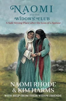 Paperback Naomi and the Widows' Club: A Safe Strong Place after the Loss of a Spouse Book