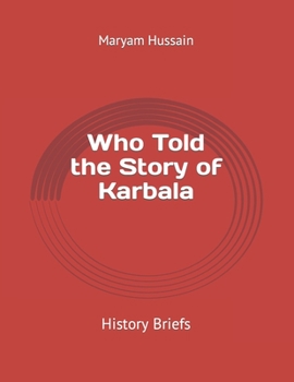 Paperback Who Told the Story of Karbala: History Briefs Book