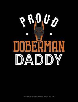 Paperback Proud Doberman Daddy: Composition Notebook: Wide Ruled Book